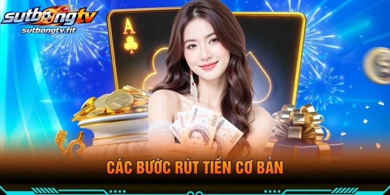 Các Bước Rút Tiền Cơ Bản