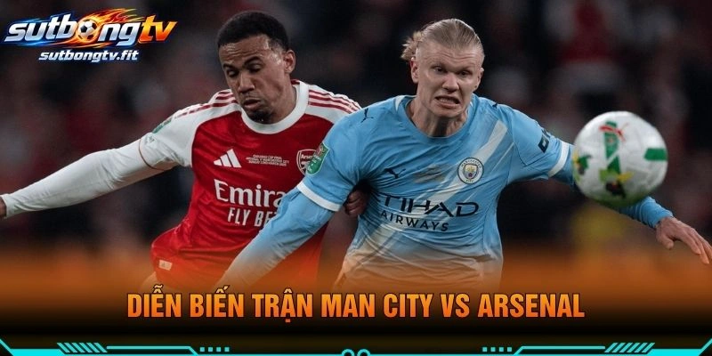 Diễn Biến Trận Man City VS Arsenal