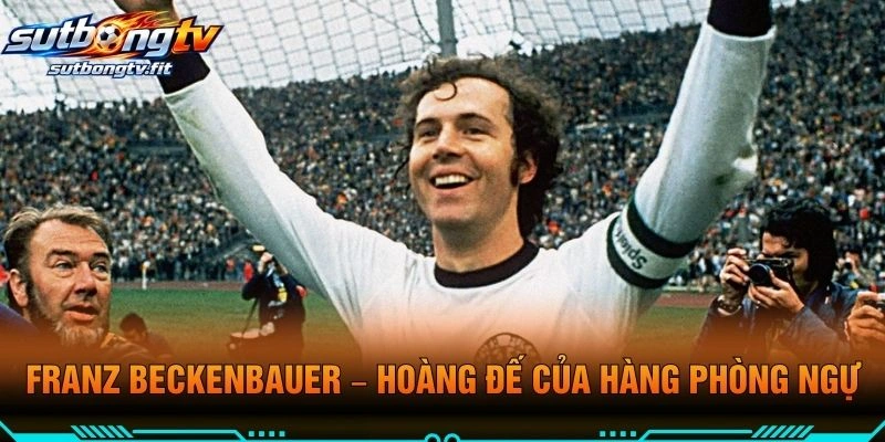 Franz Beckenbauer – Hoàng Đế Của Hàng Phòng Ngự