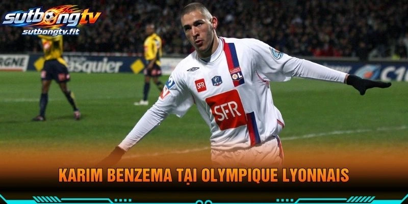 Karim Benzema Tại Olympique Lyonnais