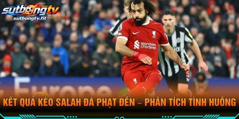 Kết Quả Kèo Salah Đá Phạt Đền – Phân Tích Tình Huống