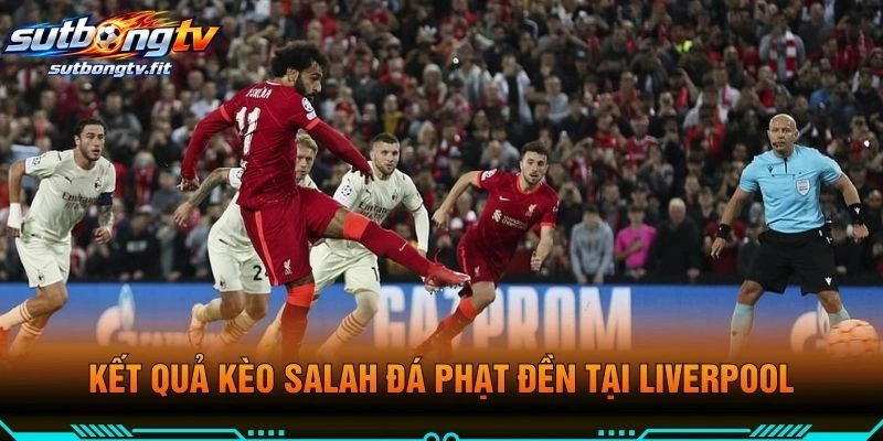 Kết Quả Kèo Salah Đá Phạt Đền Tại Liverpool