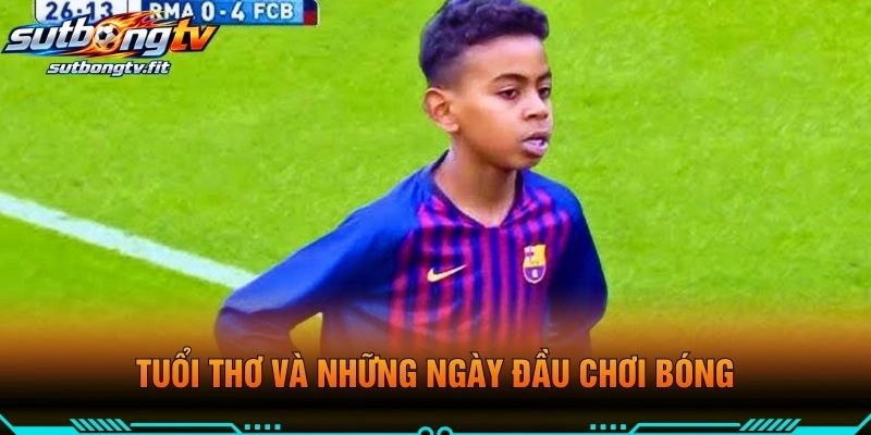 Tuổi Thơ Và Những Ngày Đầu Chơi Bóng
